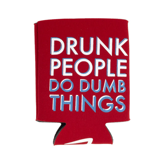 Drunk People Do Dumb Things Koozie